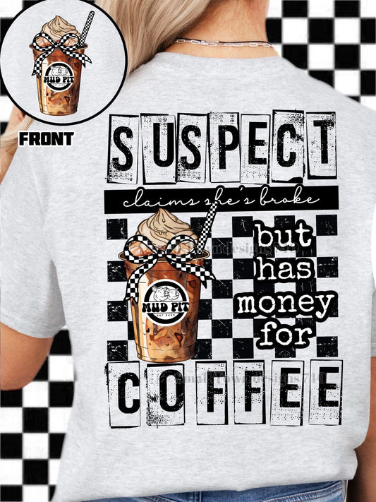 Suspect- has money for Coffee Mud Pit DTF Transfer