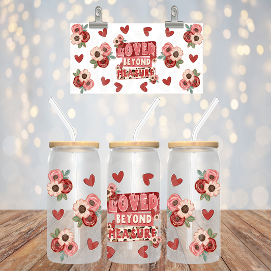 Loved Beyond Measure UV DTF 16 oz Cup Wrap *PHDC_Jan26*