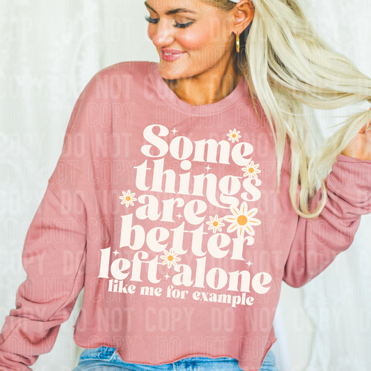 Some Things Are Better Left Alone DTF Transfer