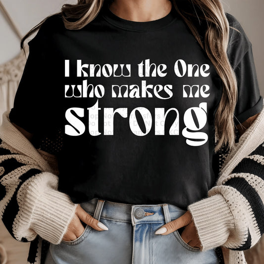 I Know The One Who Makes Me Strong White DTF Transfer
