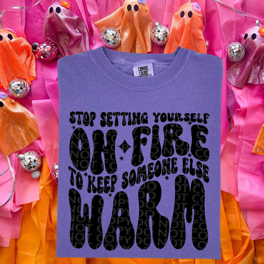 Stop setting yourself on fire DTF Transfer