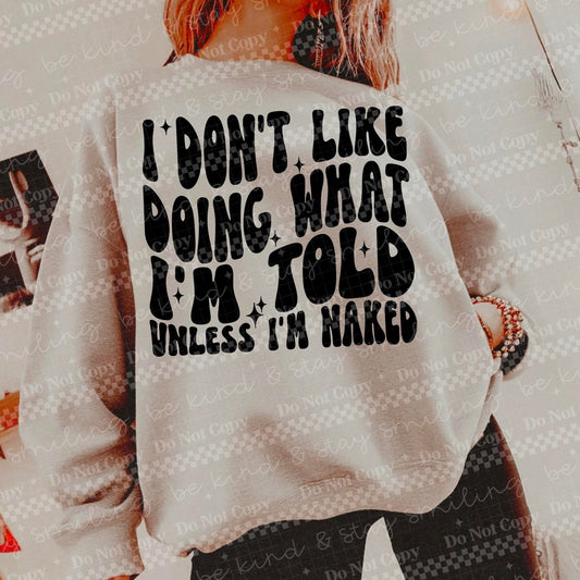 I Don’t Like Doing What I’m Told DTF Transfer