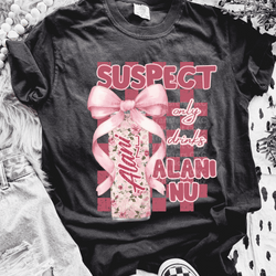 Suspect Only Drinks ALNI DTF Transfer