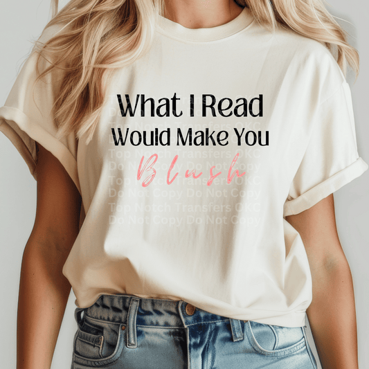 What I Read Would Make You Blush DTF Transfer