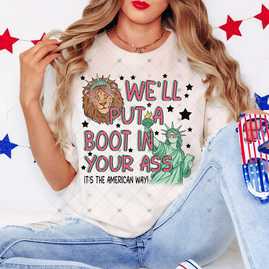 Well Put A Boot In Your A** It’s The American Way DTF Transfers