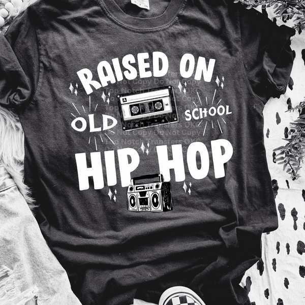 Raised on Old School Hip Hop Wht DTF Transfer