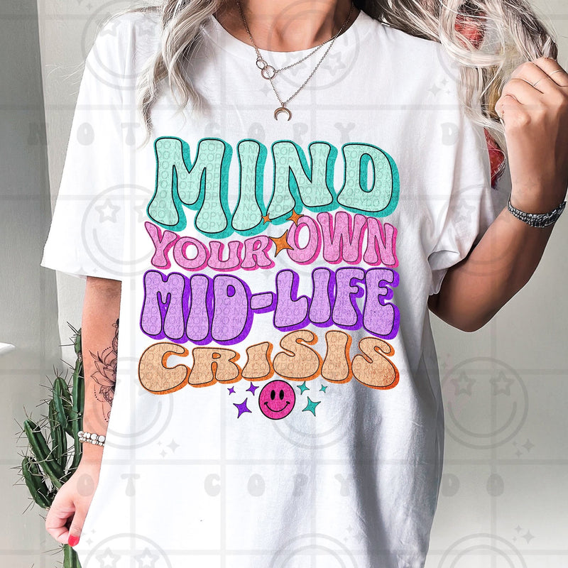 Mind Your Own Mid-Life Crisis DTF Transfer