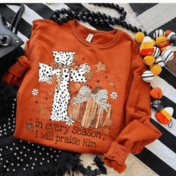 In every Season I will praise him Dalmatian Print Cross DTF Transfer