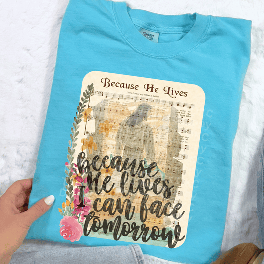 Because He Lives I Can Face Tomorrow Hymn DTF Transfer