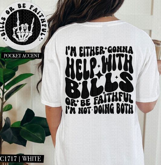 I’m Either Gonna Help With Bills or Be Faithful- Black DTF Transfer