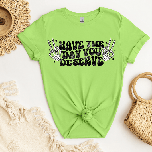 Have the Day you Deserve DTF Transfer