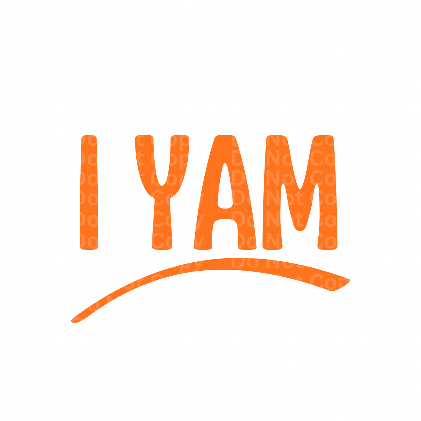 I YAM DTF Transfer *See matching one for parent*