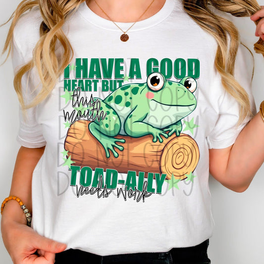 I Have A Good Heart But This Mouth DTF Transfer