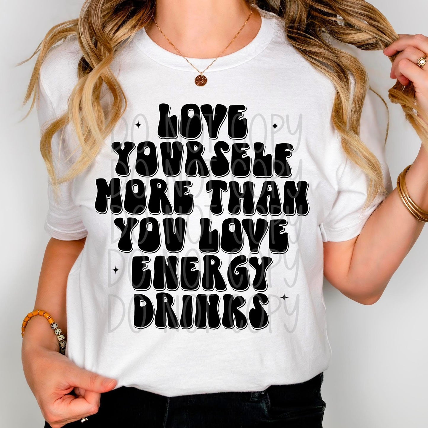 Love yourself More Than you Love Energy Drinks DTF Transfer