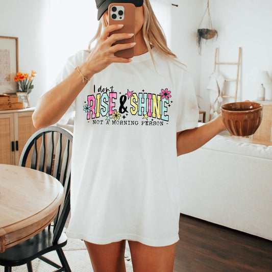 I Don't Rise & Shine - DTF Transfer