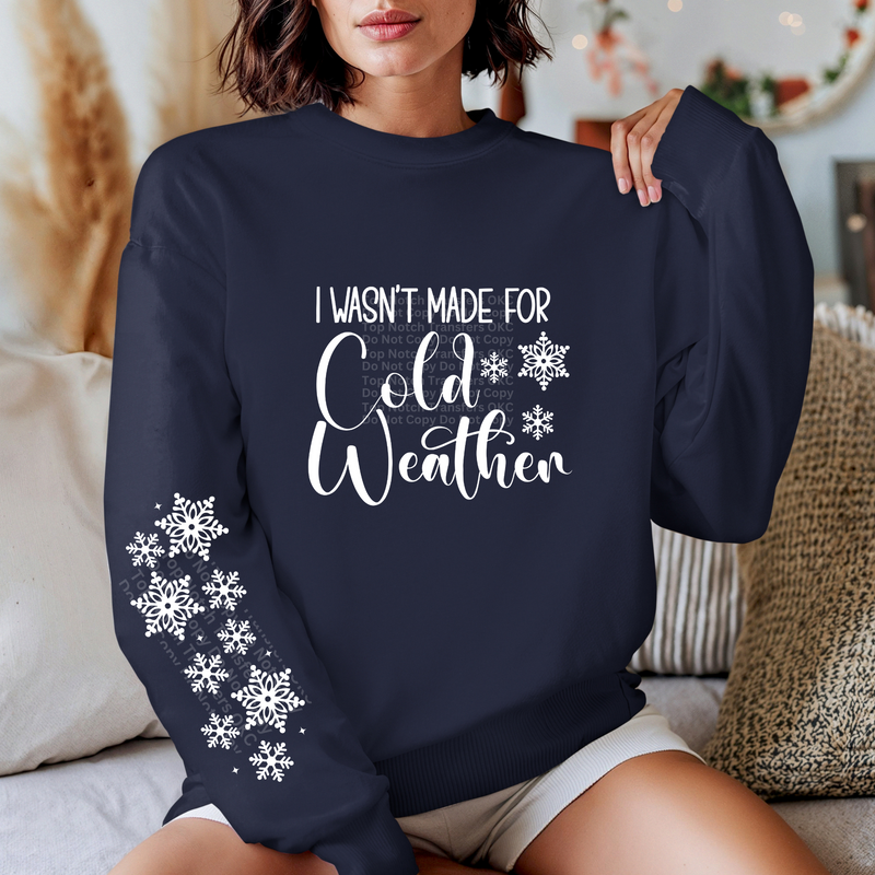 I Wasn't Made for Cold Weather *Optional long sleeve design* DTF Transfer