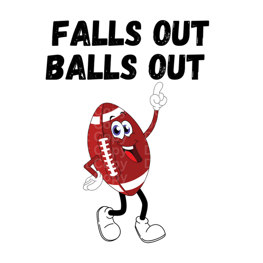 Falls Out, Balls Out Football DTF Transfer
