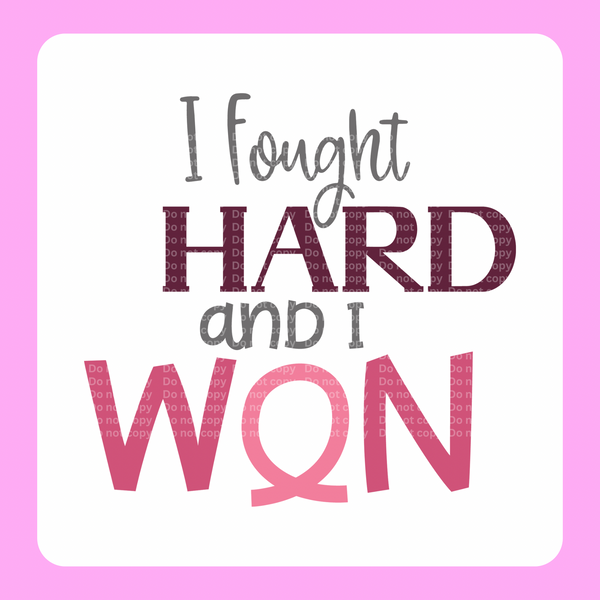 I fought Hard & I won DTF Transfer