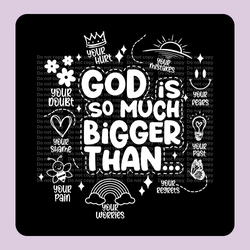 God is so much bigger than… wht DTF Transfer