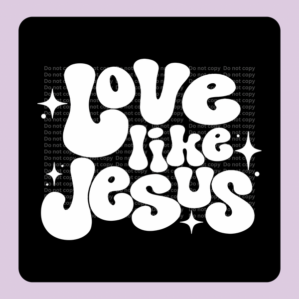 Love like Jesus wht DTF Transfer