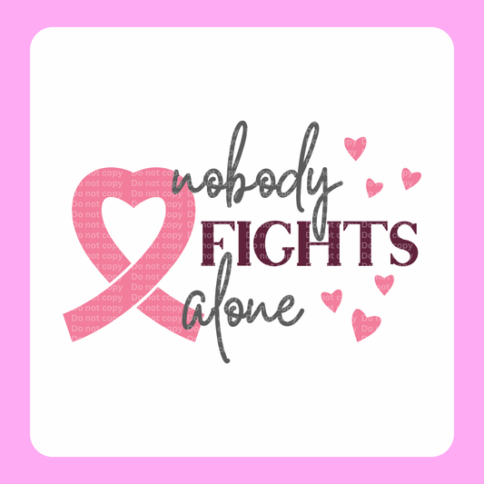 Nobody fights alone DTF Transfer