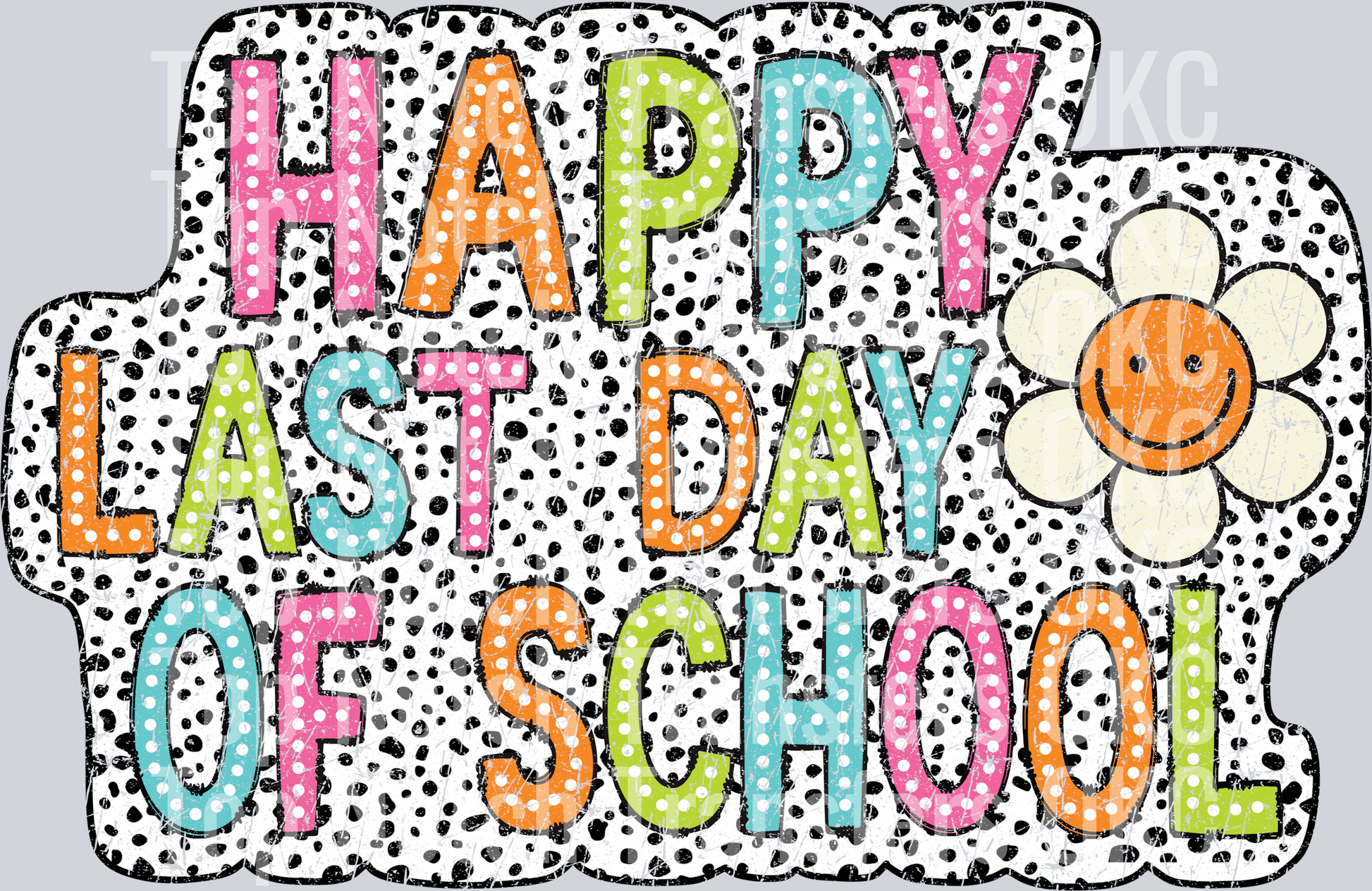 Happy Last Day Of School Dalmatian Dots Distressed