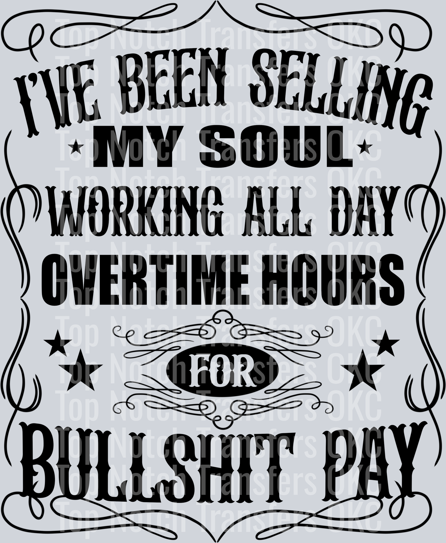 I've Been Selling My Soul Working All Day Overtime Hours For Bullish*t Pay