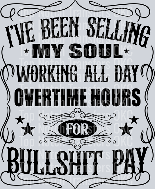 I've Been Selling My Soul Working All Day Overtime Hours For Bullish*t Pay