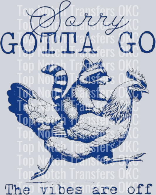 Sorry Gotta Go