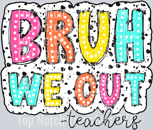 Bruh We Out -Teachers