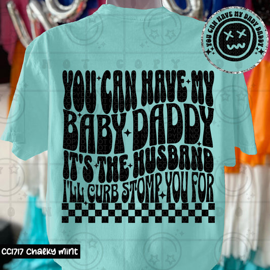 You Can Have My Baby Daddy It's The Husband DTF Transfer